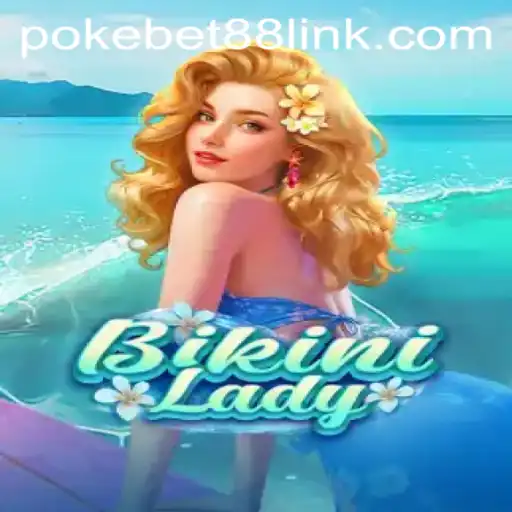 Unveiling the Excitement of BikiniLady in PokeBet88