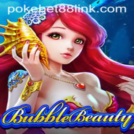 Dive into the Enchanting World of BubbleBeauty and the Buzz of PokeBet88