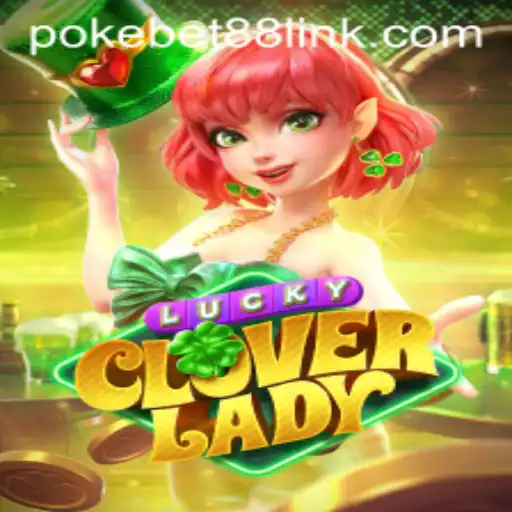 Exploring LuckyCloverLady: A Dive into the World of PokeBet88's Latest Game